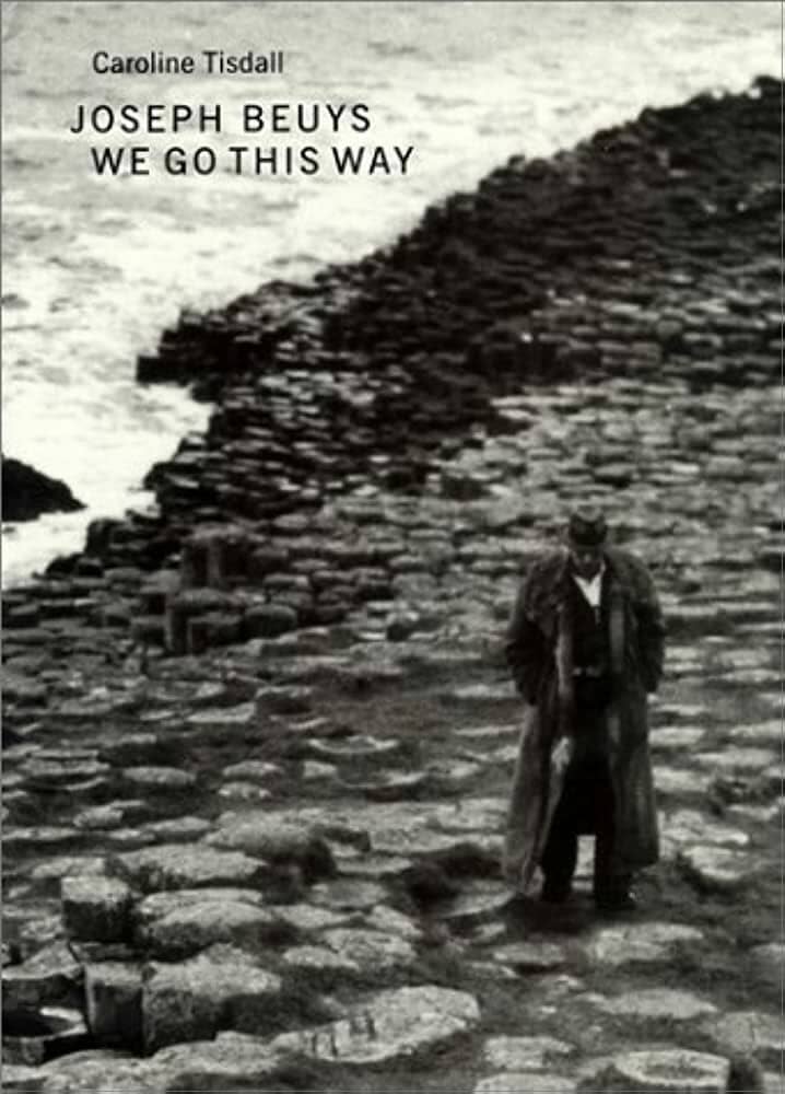 洋書 JOSEPH BEUYS WE GO THIS WAY Caroline Tisdall, Joseph Beuys: We Go This Way – Claire de Rouen