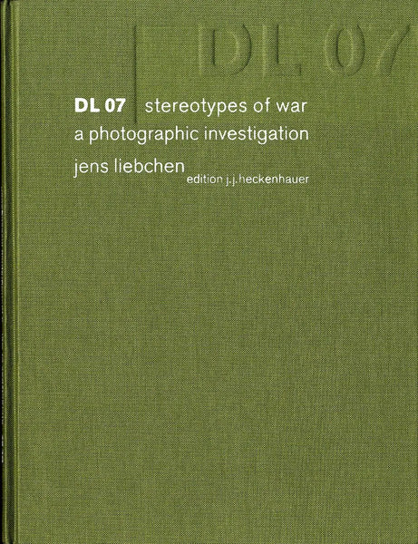Jens Liebchen, DL 07 Stereotypes of War: A Photographic Investigation