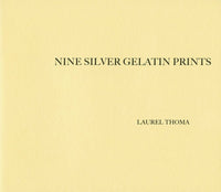Laurel Thoma, Nine Silver Gelatin Prints