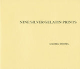 Laurel Thoma, Nine Silver Gelatin Prints