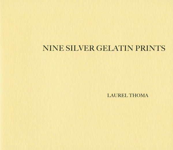 Laurel Thoma, Nine Silver Gelatin Prints