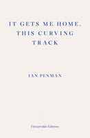 Ian Penman, It Gets Me Home, This Curving Track