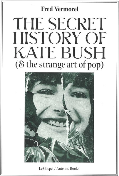 Fred Vermorel, The Secret History of Kate Bush (& the strange art of pop)
