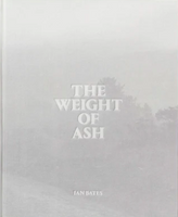 Ian Bates, The Weight of Ash