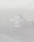Ian Bates, The Weight of Ash