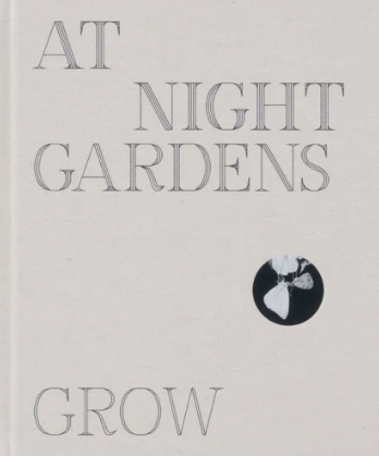 Pia-Paulina Guilmoth, At Night Gardens Grow