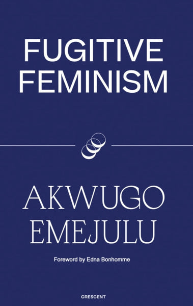 Akwugo Emejulu, Fugitive Feminism