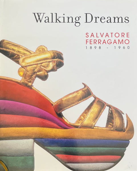 Stefania Ricci et al., Walking Dreams: Salvatore Ferragamo 1898-1960