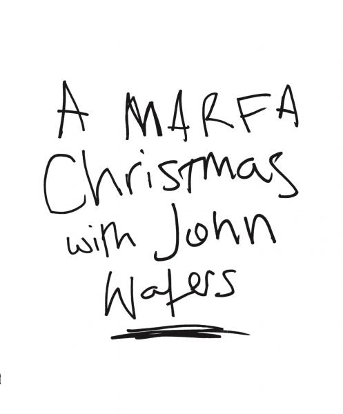 A Marfa Christmas with John Waters