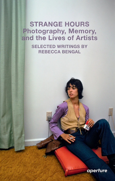 Rebecca Bengal, Strange Hours, Photography, Memory, and the Lives of Artists