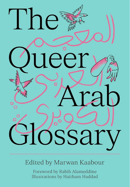 Marwan Kaabour, The Queer Arab Glossary *Signed