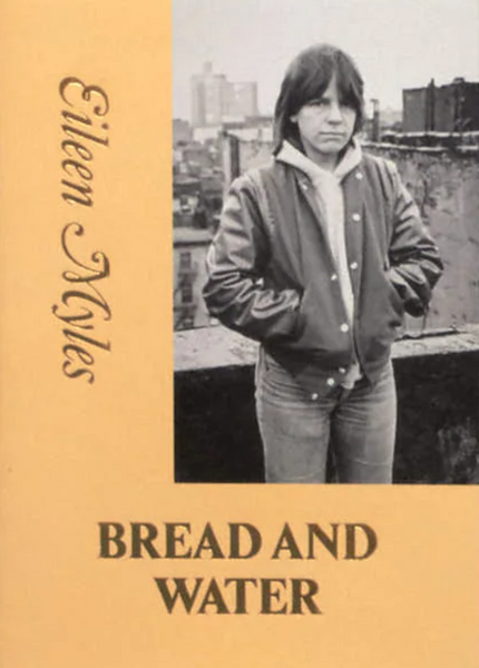 Eileen Myles, Bread and Water