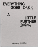 Matthieu Croizier, Everything Goes Dark A Little Further Down