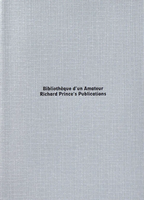 Richard Prince, Bibliothèque d’un Amateur: Richard Prince’s Publications