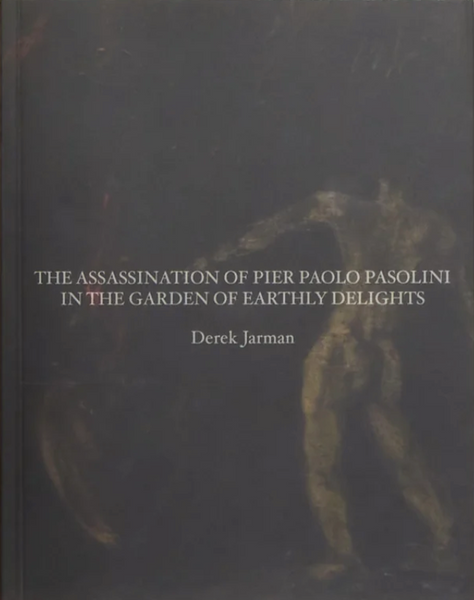 Derek Jarman, The Assassination of Pier Paolo Pasolini in the Garden of Earthly Delights