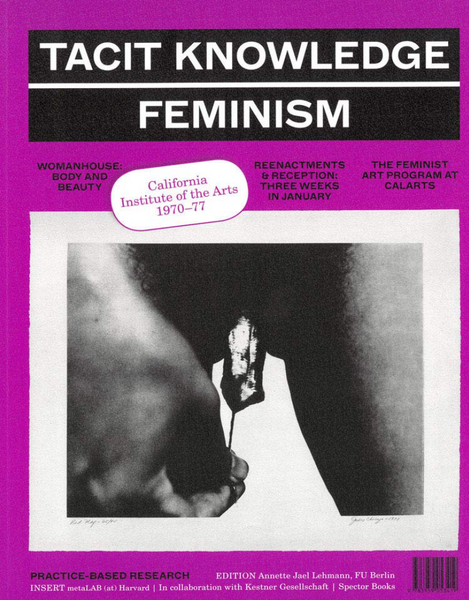 Annette Jael Lehmann, Tacit Knowledge Post Studio/Feminism – CalArts 1970-1977
