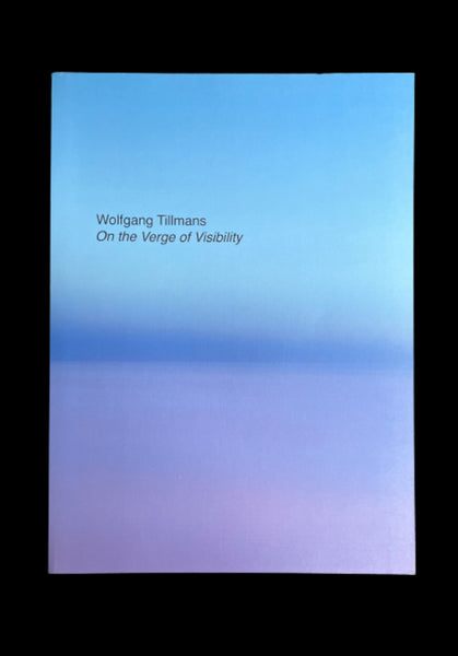 Wolfgang Tillmans, On the Verge of Visibility