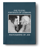 JEB, Eye to Eye: Portraits of Lesbians