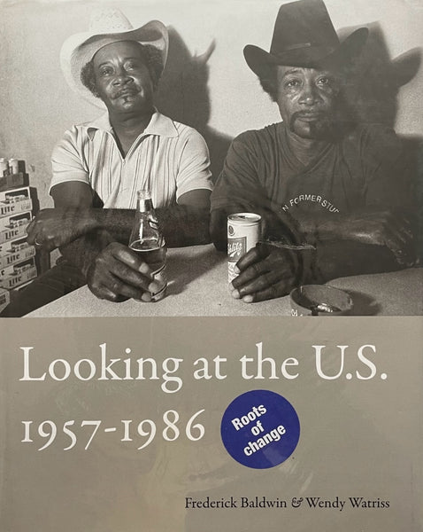 Frederick C. Baldwin & Wendy Watriss, Looking at the U.S., 1957-1986
