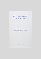 Paul B. Preciado, An Apartment on Uranus