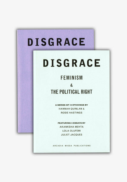 Hannah Quinlan and Rosie Hastings, Disgrace: Feminism and the Political Right