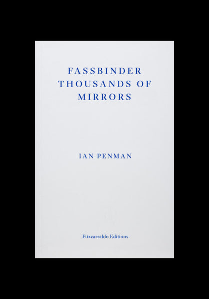 Ian Penman, Fassbinder: Thousands of Mirrors