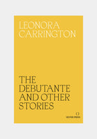 Leonora Carrington, The Debutante and Other Stories